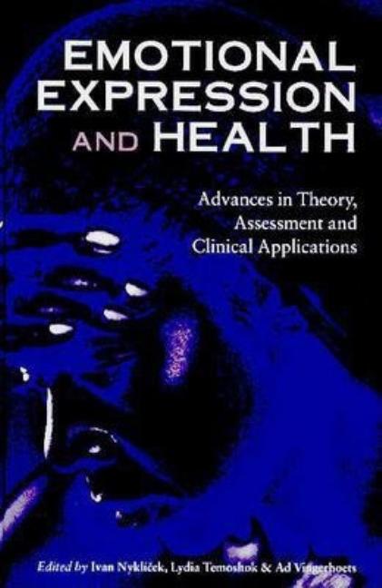 Emotional Expression and Health: Advances in Theory, Assessment and Clinical Applications