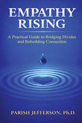 Empathy Rising: A Practical Guide to Bridging Divides and Rebuilding Connection