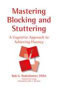 Mastering Blocking and Stuttering: A Cognitive Approach to Achieving Fluency