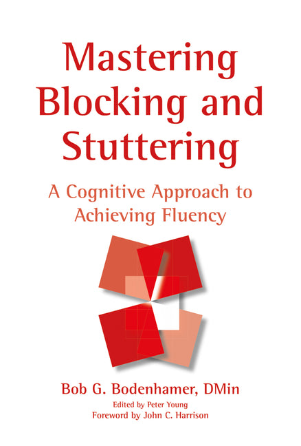 Mastering Blocking and Stuttering: A Cognitive Approach to Achieving Fluency