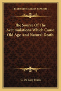 The Source Of The Accumulations Which Cause Old Age And Natural Death