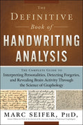 The Definitive Book of Handwriting Analysis: The Complete Guide to Interpreting Personalities, Detecting Forgeries, and Revealing Brain Activity Through t