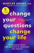 Change Your Questions, Change Your Life, Fifth Edition: 14 Powerful Tools for Leadership, Coaching, and Results