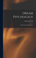 Dream Psychology: Psychoanalysis for Beginners