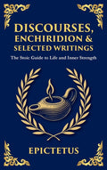 Discourses, Enchiridion, and Selected Writings (Deluxe Hardbound Edition): The Stoic Philosophy for Inner Strength and Virtue
