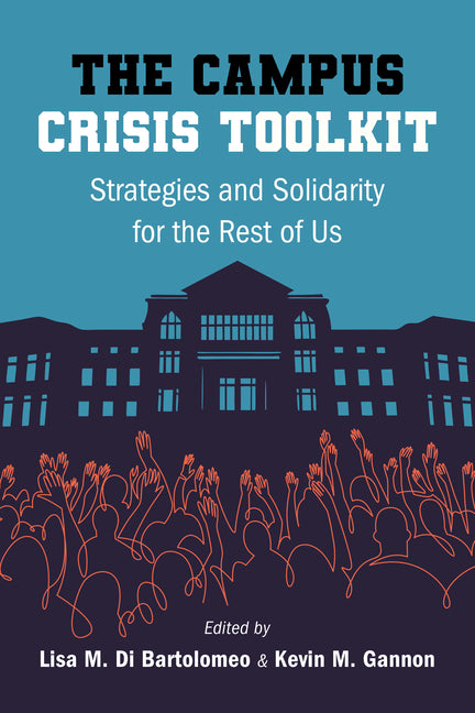 The Campus Crisis Toolkit: Strategies and Solidarity for the Rest of Us