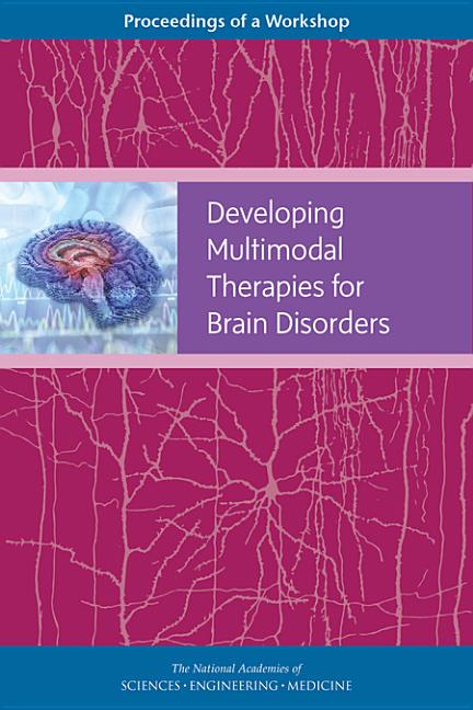 Developing Multimodal Therapies for Brain Disorders: Proceedings of a Workshop