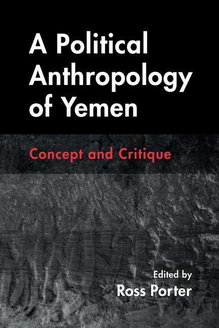 A Political Anthropology of Yemen: Concept and Critique