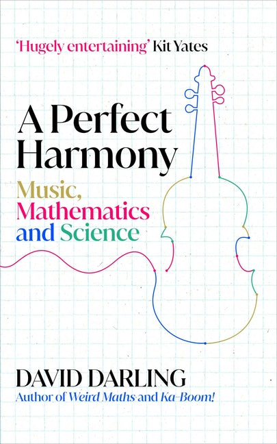 A Perfect Harmony: Music, Mathematics and Science
