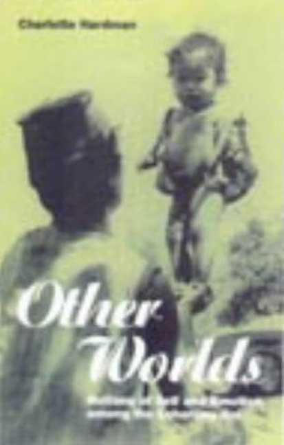 Other Worlds: Notions of Self and Emotion among the Lohorung Rai