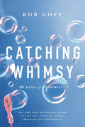 Catching Whimsy: 365 Days of Possibility (a Daily Devotional) - The Perfect Christian Graduation Gift to Celebrate Your Grad