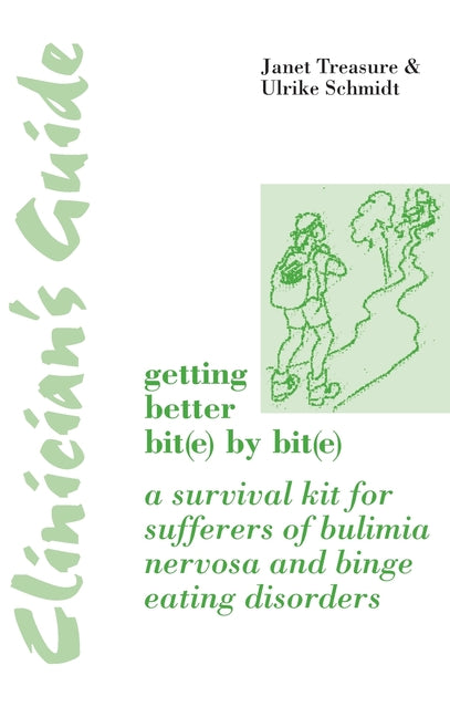 Clinician's Guide: Getting Better Bit(e) by Bit(e): A Survival Kit for Sufferers of Bulimia Nervosa and Binge Eating Disorders (UK)