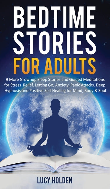 Bedtime Stories for Adults: 9 More Grownup Sleep Stories and Guided Meditations for Stress Relief, Letting Go, Anxiety, Panic Attacks - Deep Hypnosis