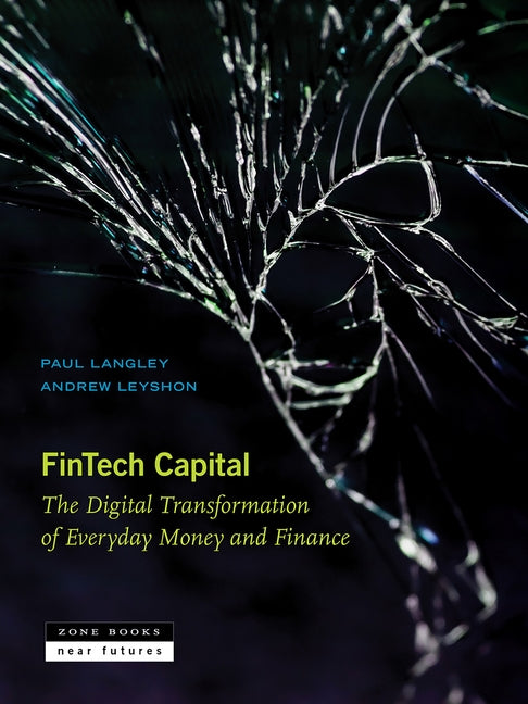 Fintech Capital: The Digital Transformation of Everyday Money and Finance
