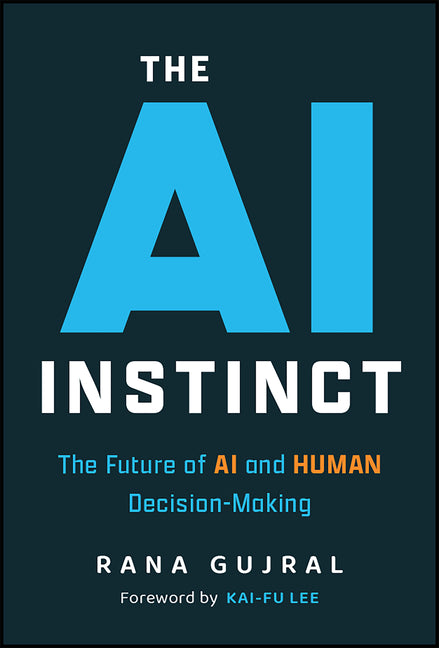 The AI Instinct: The Future of AI and Human Decision-Making