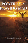 Power of a Praying Man: Prayer Life, Men's Spiritual Growth
