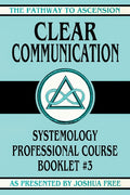 Clear Communication: Systemology Professional Course Booklet #3