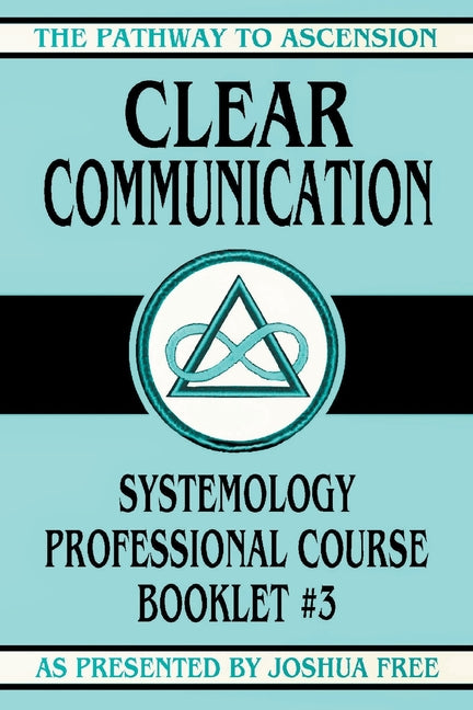 Clear Communication: Systemology Professional Course Booklet #3