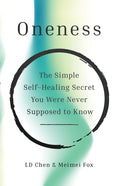 Oneness: The Simple Self-Healing Secret You Were Never Supposed to Know
