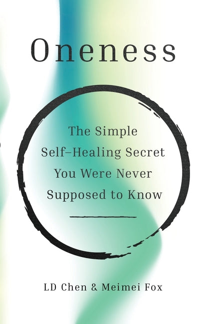 Oneness: The Simple Self-Healing Secret You Were Never Supposed to Know