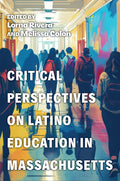 Critical Perspectives on Latino Education in Massachusetts