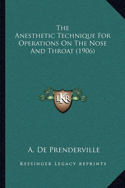 The Anesthetic Technique For Operations On The Nose And Throat (1906)