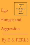 Ego, Hunger, and Aggression: A Revision of Freud's Theory and Method (Revised)