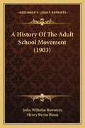 A History Of The Adult School Movement (1903)