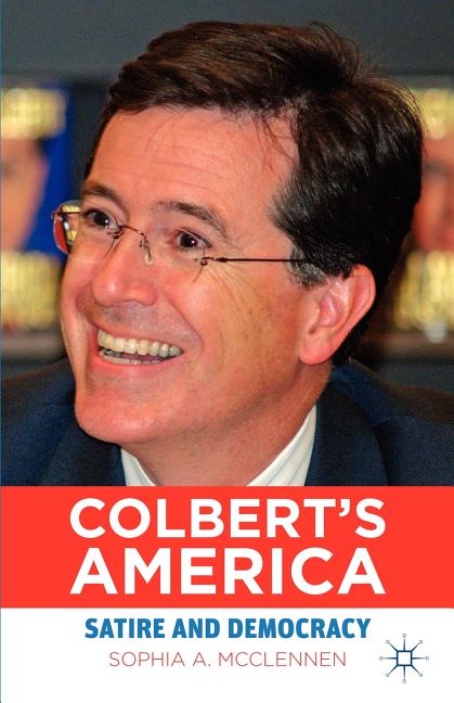 America According to Colbert: Satire as Public Pedagogy (2011)