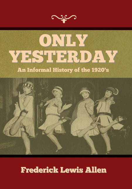 Only Yesterday: An Informal History of the 1920's