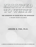 Addicted to White The Oppressed in League with the Oppressor: A Shame-Based Alliance