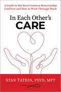 In Each Other's Care: A Guide to the Most Common Relationship Conflicts and How to Work Through Them