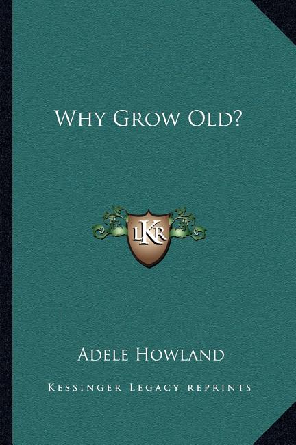 Why Grow Old?