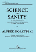 Science and Sanity: An Introduction to Non-Aristotelian Systems and General Semantics Sixth Edition
