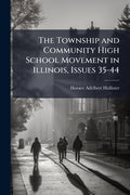The Township and Community High School Movement in Illinois, Issues 35-44