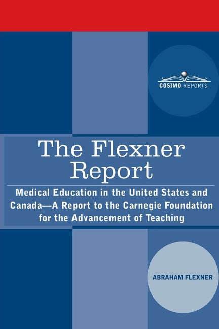 The Flexner Report: Medical Education in the United States and Canada-A Report to the Carnegie Foundation for the Advancement of Teaching
