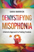 Demystifying Misophonia: A Holistic Approach to Finding Freedom