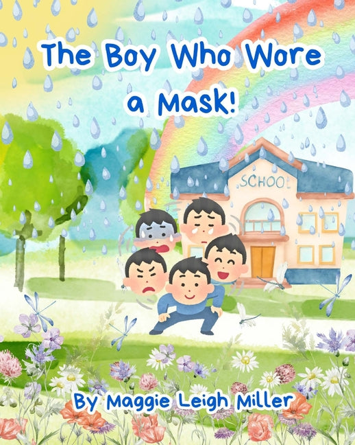 The Boy Who Wore a Mask!: A Real Story of an Autistic Boy Masking at School - and Why the System Must Change, Not the Child.