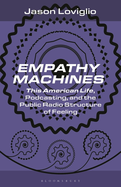 Empathy Machines: This American Life, Podcasting, and the Public Radio Structure of Feeling