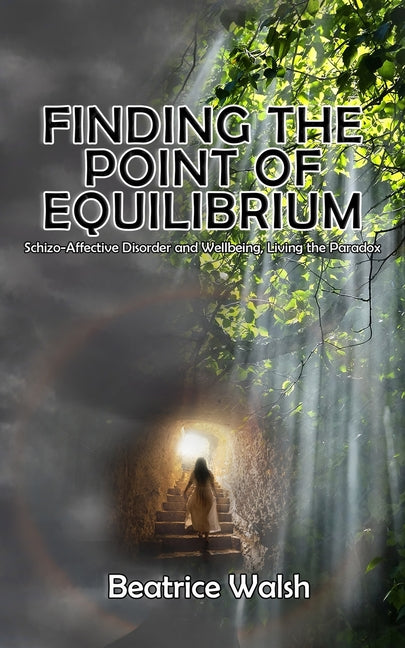 Finding the Point of Equilibrium: Schizo-Affective Disorder and Wellbeing, Living the Paradox