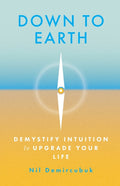 Down to Earth: Demystify Intuition to Upgrade Your Life