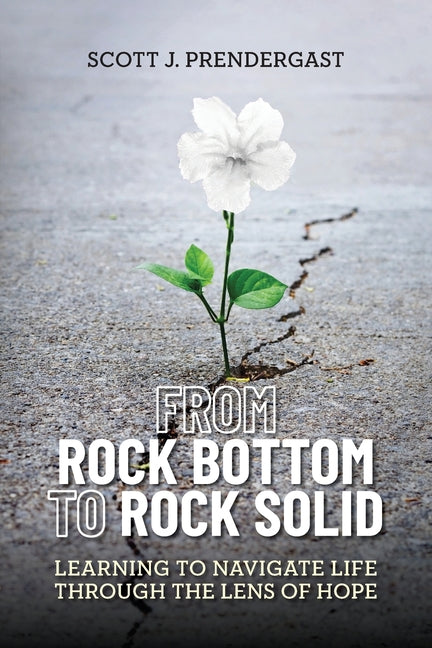 From Rock Bottom To Rock Solid: Learning To Navigate Life Through the Lens Of Hope