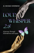 Loud Whisper 2: 8 - A Journey Through Scleroderma and Lupus
