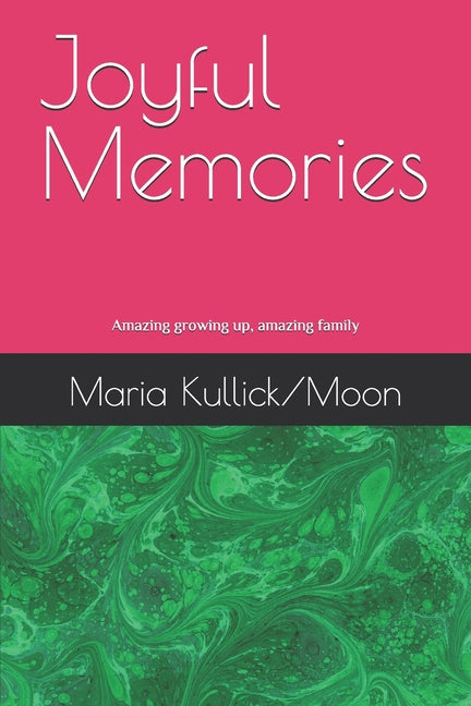 Joyful Memories: Amazing growing up, amazing family