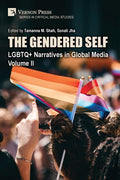 The Gendered Self: LGBTQ+ Narratives in Global Media, Volume II