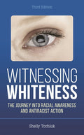Witnessing Whiteness: The Journey into Racial Awareness and Antiracist Action