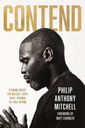 Contend: Standing Boldly for Biblical Truth While Winning the War Within