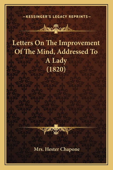 Letters On The Improvement Of The Mind, Addressed To A Lady (1820)