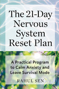 The 21-Day Nervous System Reset Plan: A Practical Program to Calm Anxiety and Leave Survival Mode