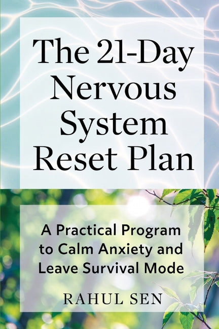 The 21-Day Nervous System Reset Plan: A Practical Program to Calm Anxiety and Leave Survival Mode